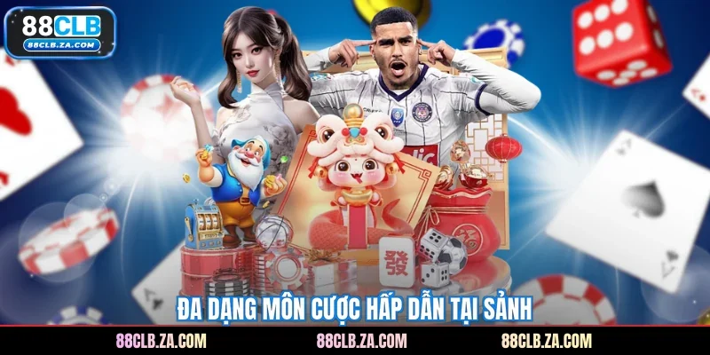 Đa dạng môn cược hấp dẫn tại sảnh