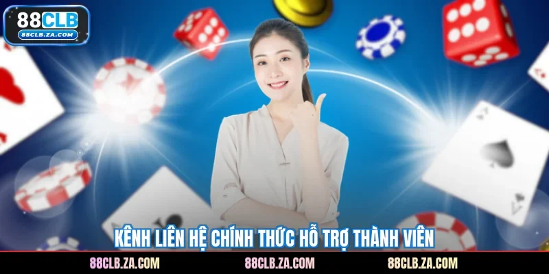 Kênh liên hệ chính thức hỗ trợ thành viên
